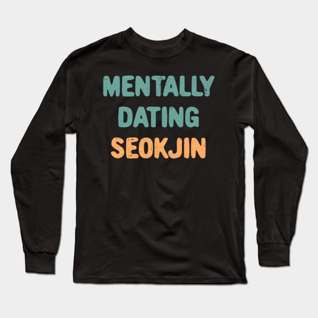 Mentally Dating BTS Jin Long Sleeve T-Shirt by Oricca